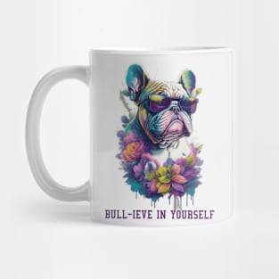 BULL-IVE IN YOURSELF Mug